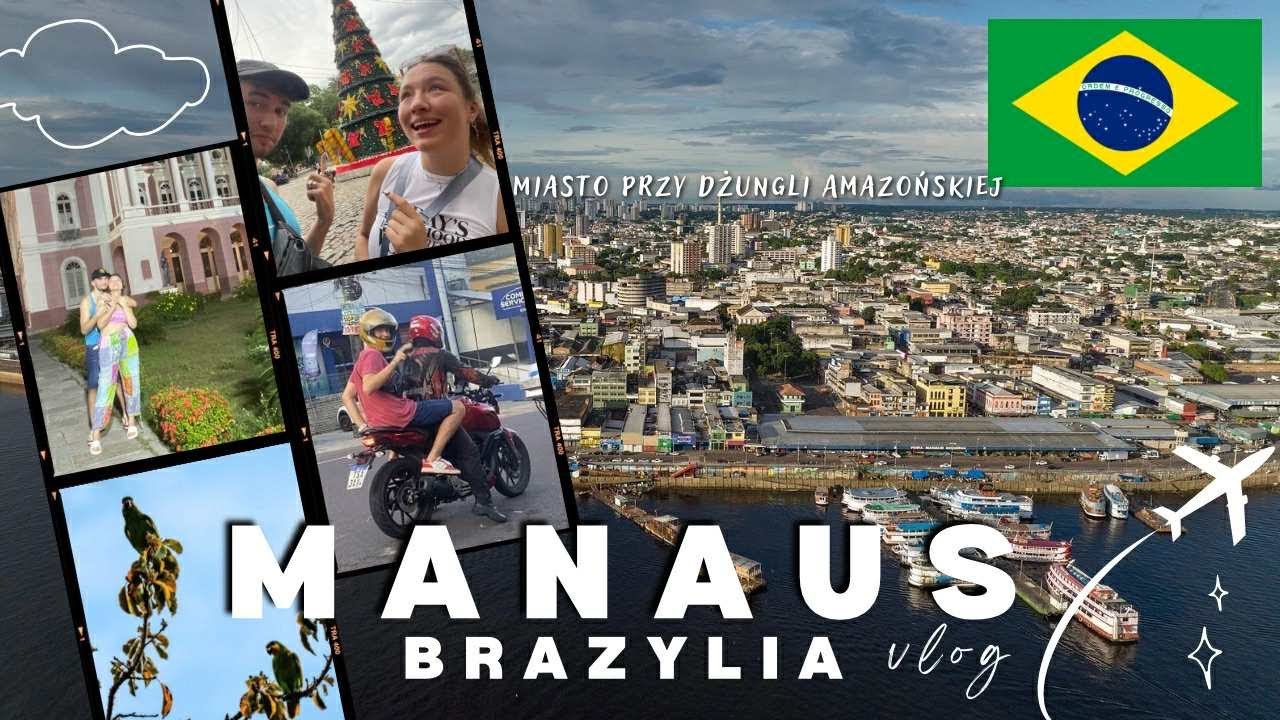 Pierwsze dni w Brazylii 🇧🇷 | Manaus i życie nad Amazonką