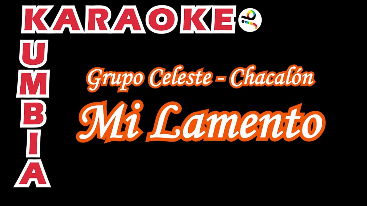 Karaoke Grupo Celeste Chacalón - Mi Lamento