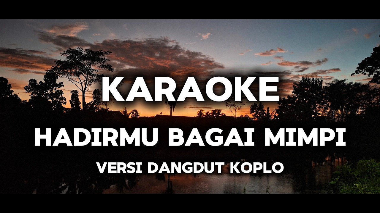 HADIRMU BAGAI MIMPI | KARAOKE DANGDUT KOPLO