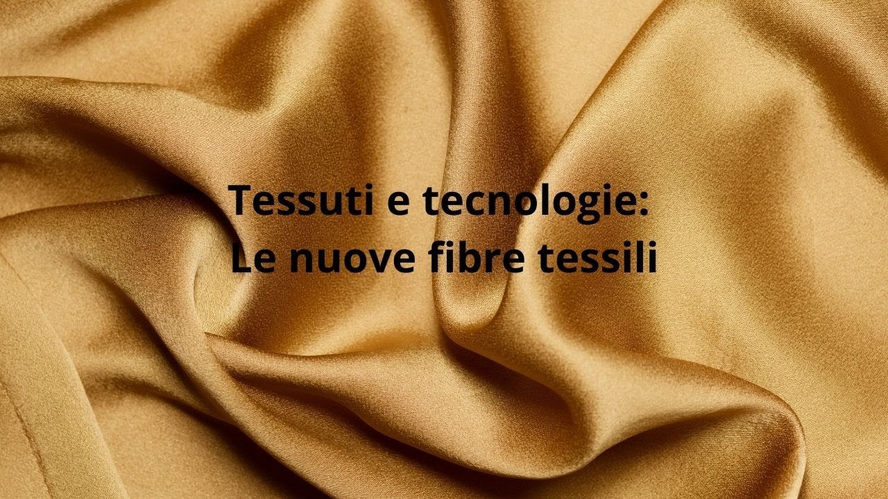 Tessuti e tecnologie: le nuove fibre tessili