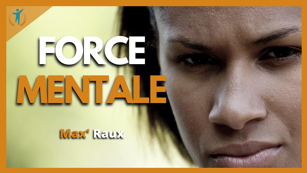 FORCE MENTALE - Max' RAUX - Vidéo MOTIVATION FR 2022