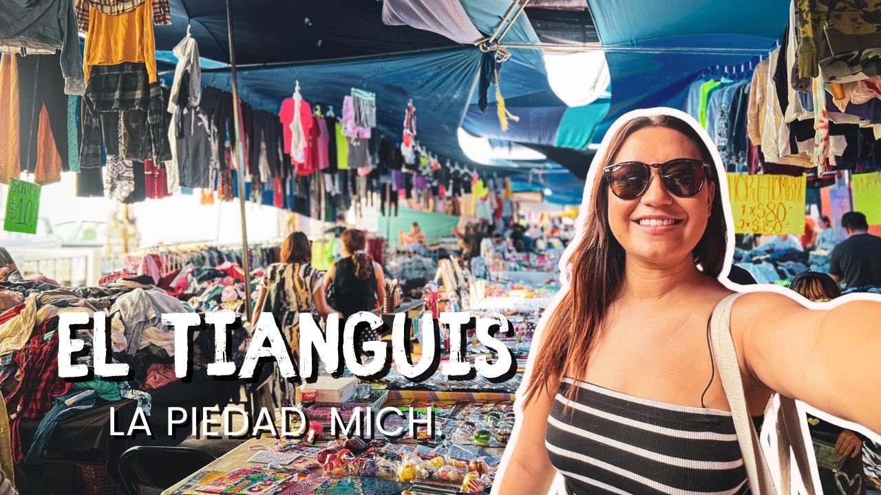 WELCOME to the TIANGUIS de LA PIEDAD, Michoacán.