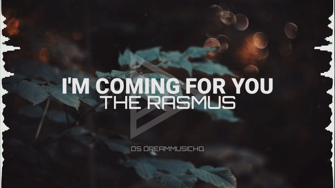 The Rasmus - I'm Coming For You (Lyrics)