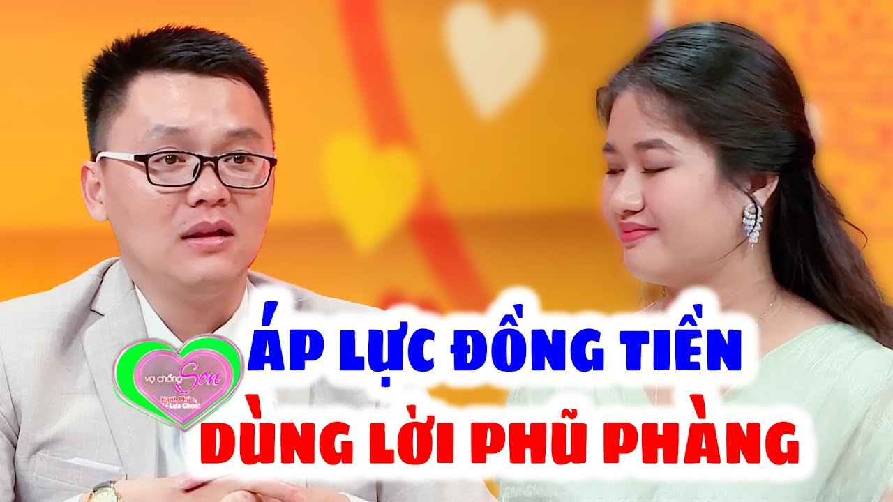XÚC ĐỘNG Chồng Dùng Lời Lẽ Nặng Nề Với Vợ Vì Áp Lực Đồng Tiền Quyết Ở Rể Để Bù Đắp | Vợ Chồng Son