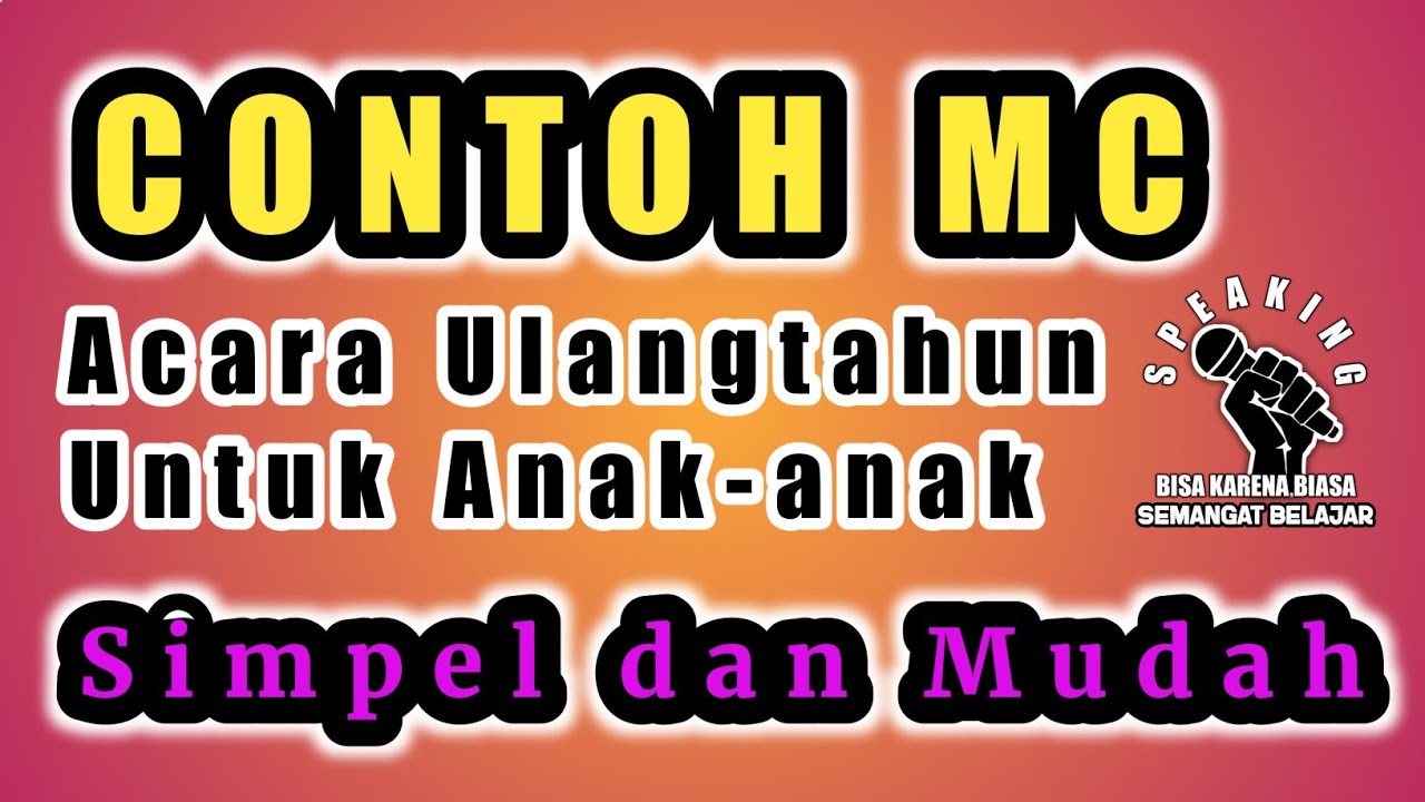 CONTOH MC ACARA ULANG TAHUN UNTUK ANAK-ANAK MUDAH DAN SIMPEL