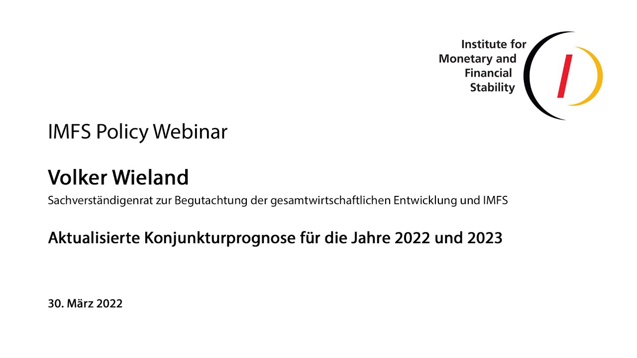 IMFS Policy Webinar mit Volker Wieland: Aktualisierte Konjunkturprognose für die Jahre 2022 und 2023