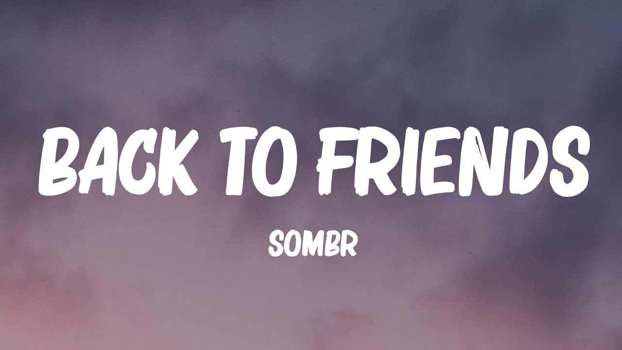 sombr - back to friends (Lyrics)