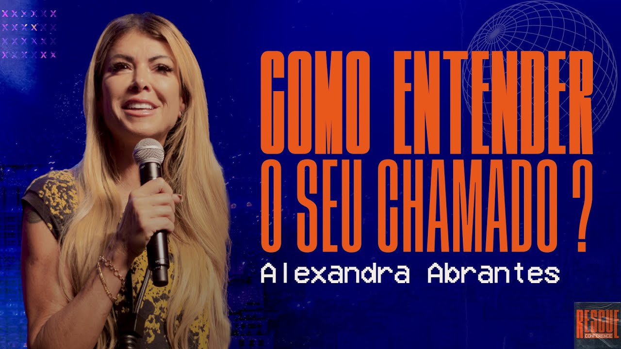 Como entender o seu chamado ? - Alexandra Abrantes