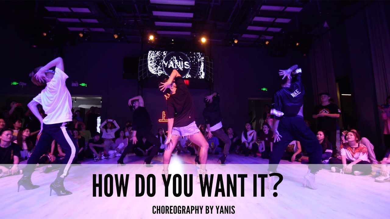 How do you want it？ - Choreography by Yanis