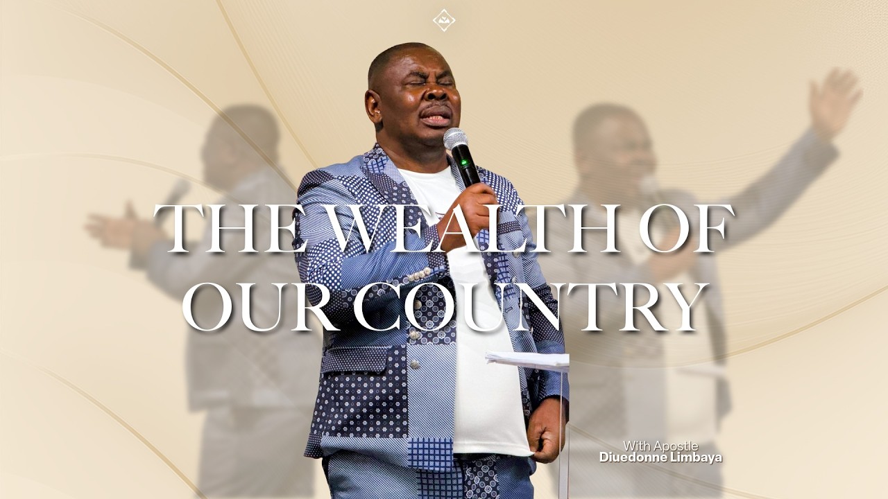 The Wealth Of Our Country w/ Apostle Dieudonne Limbaya (Day 1)