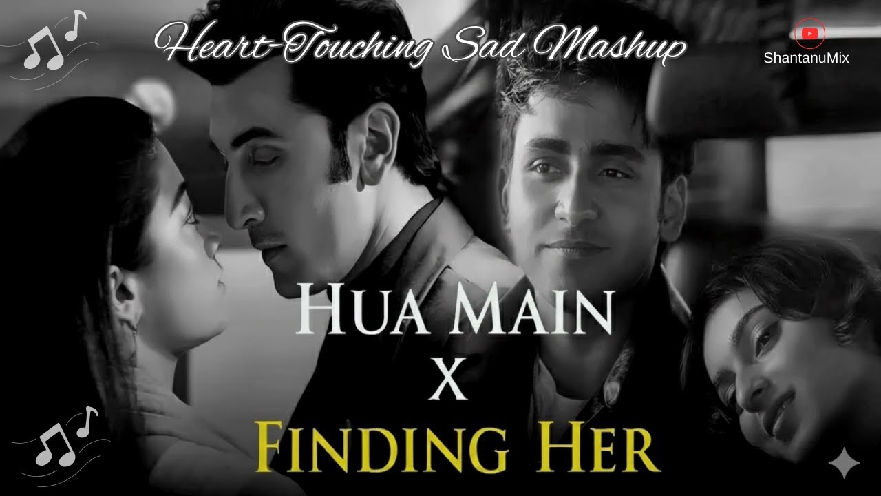 HUA Main × Finding Her  💔 | Best Hindi Sad Mashup 2025 | Heartbreak Love Song