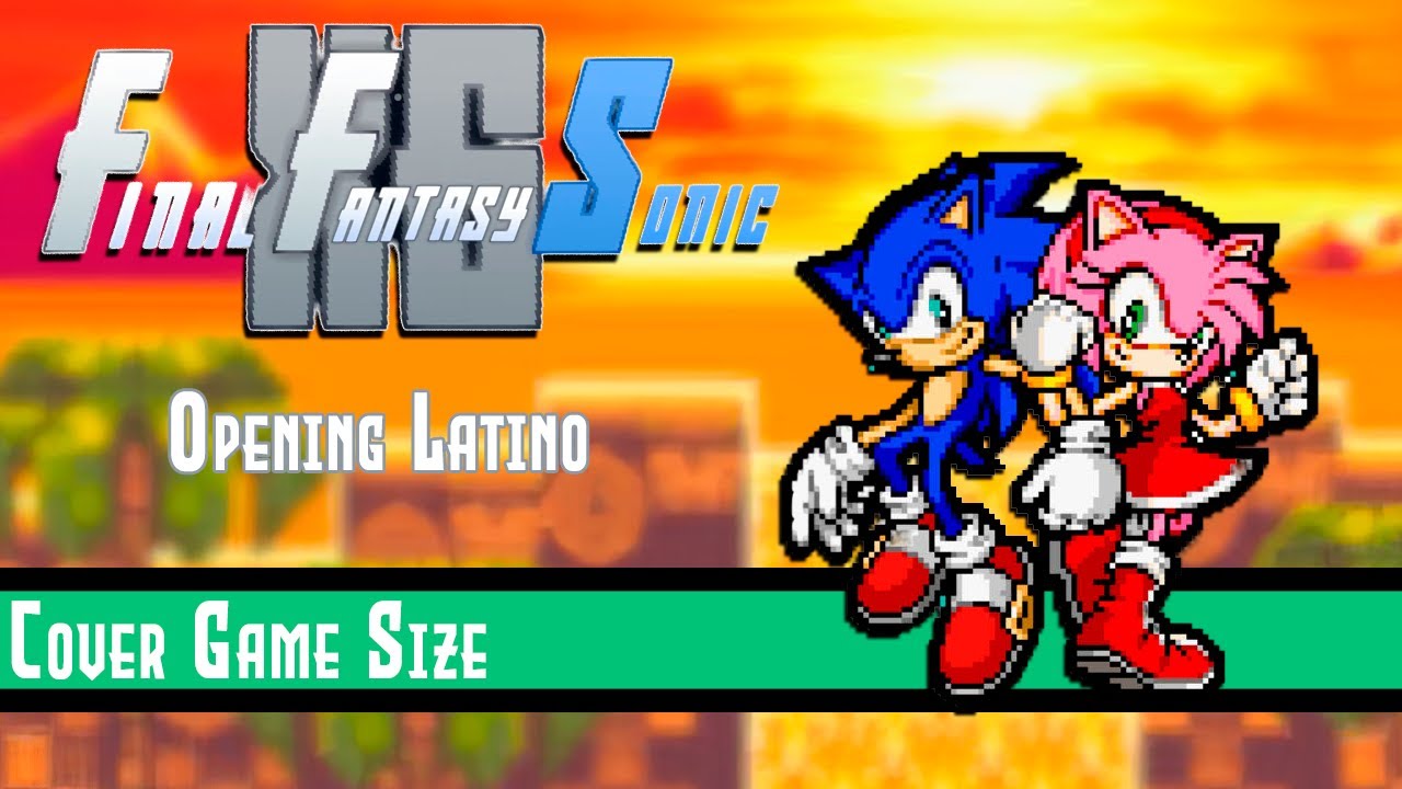 Final Fantasy Sonic X5 (Fullmetal Alchemist OP 1) - Opening Latino [Game Size] | 0uter