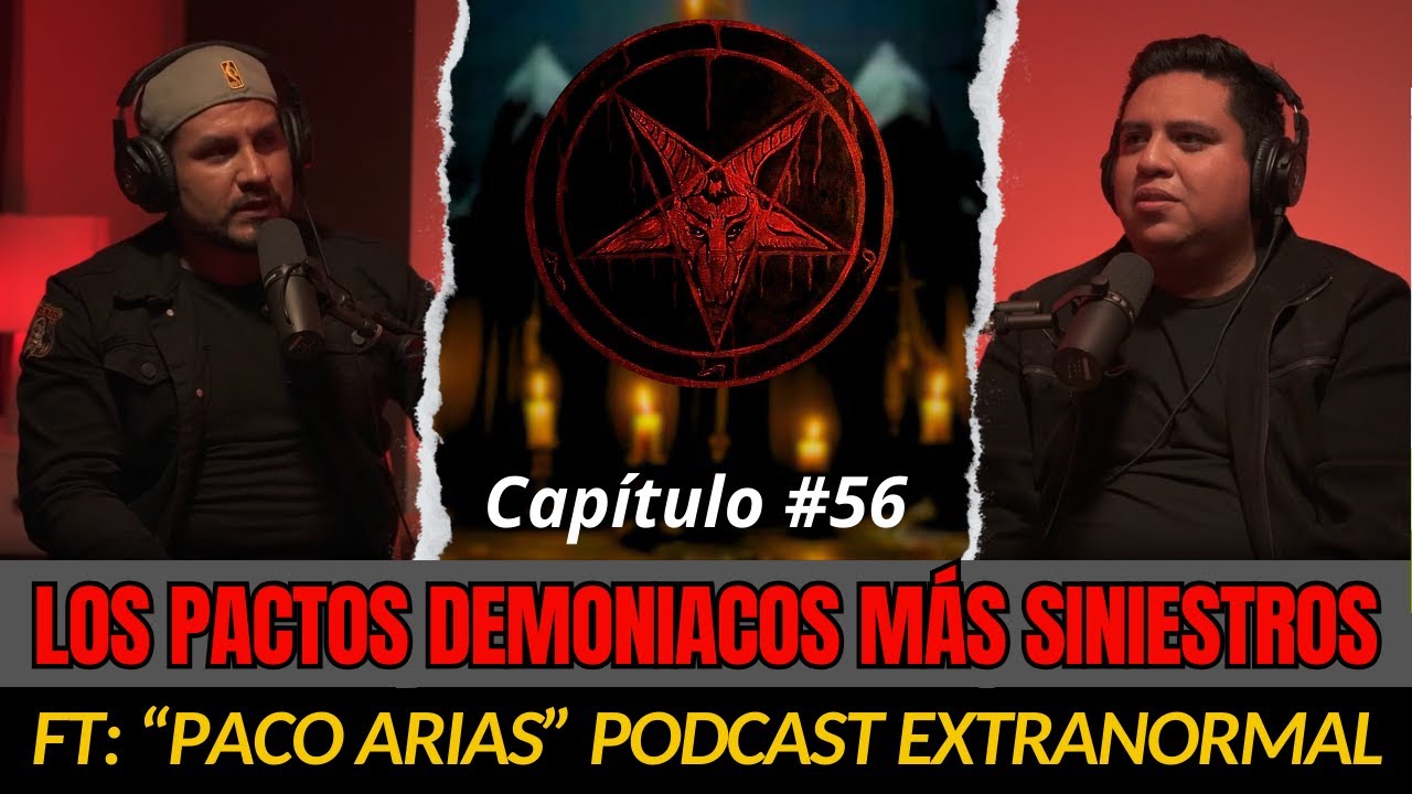 56 | PACO ARIAS Los Pactos con el DIABLO m&aacute;s SINIESTROS |  @extraanormalpodcast