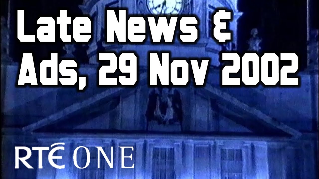 Late News, Weather and ad break | 29 November 2002 | RTÉ One