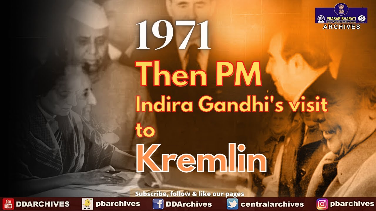 1971 - Then PM Indira Gandhi's visit to Kremlin
