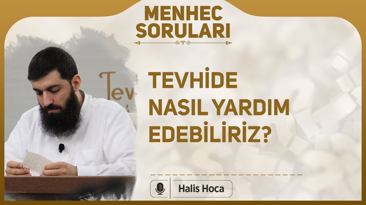 Tevhide nasıl yardım edebiliriz? Halis Bayancuk Hoca