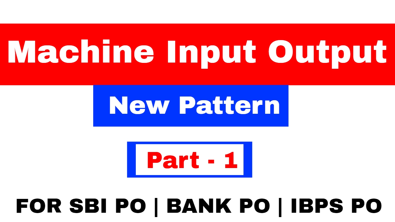 Machine Input Output Advance level Reasoning for Bank PO | SBI PO | IBPS PO [ In Hindi] Part 1