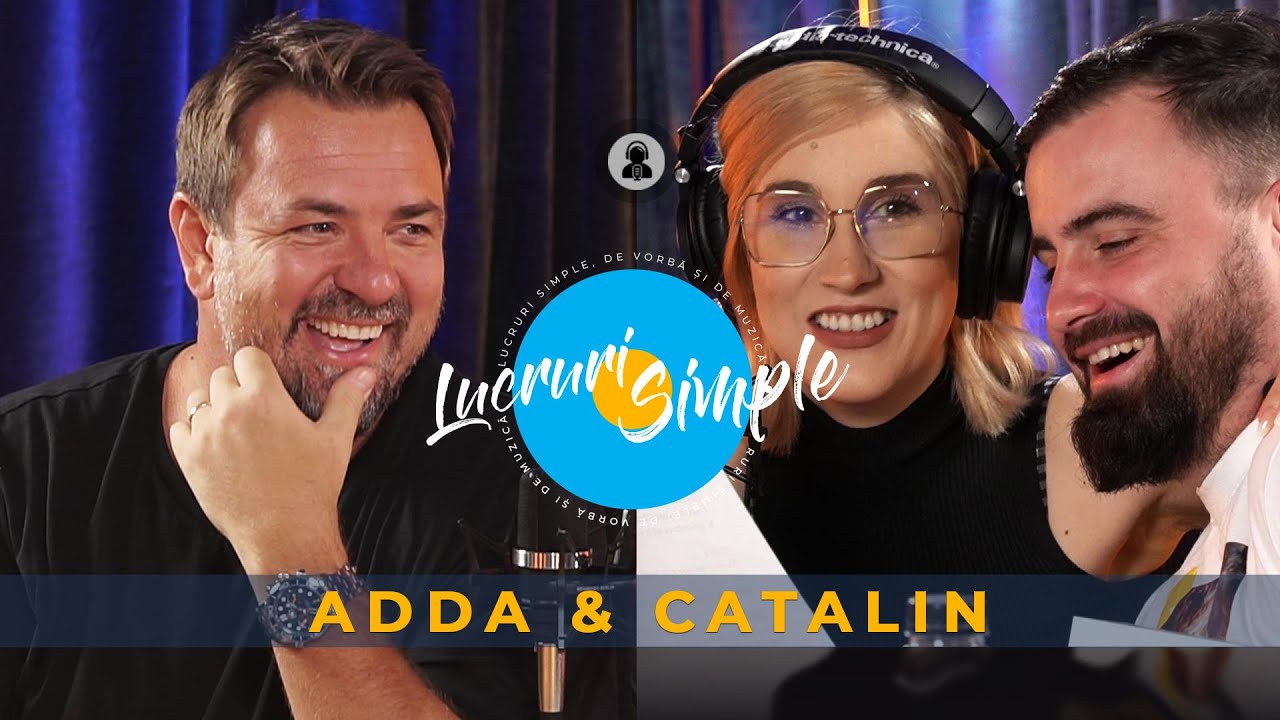 PODCAST LUCRURI SIMPLE | EP.14 | ADDA & CATALIN RIZEA