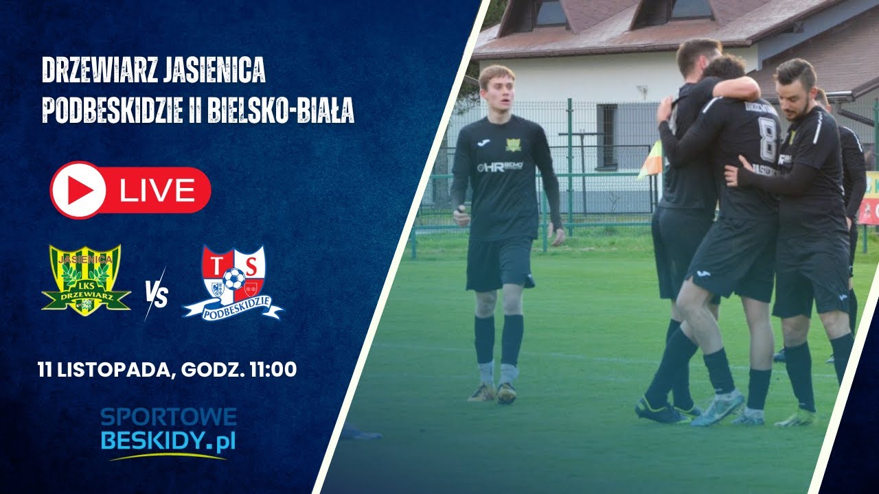 LIVE: DRZEWIARZ JASIENICA - PODBESKIDZIE II BIELSKO-BIAŁA (FINAŁ PP PODOKRĘG BIELSKO-BIAŁA)