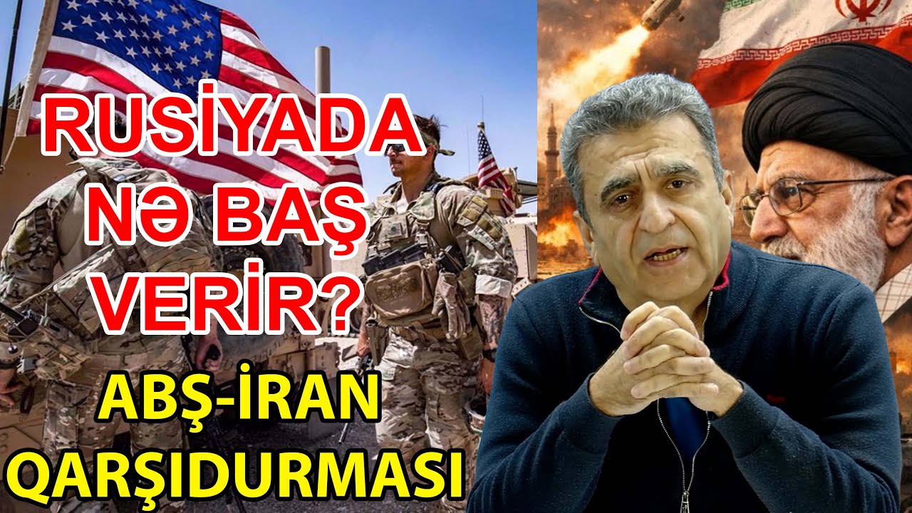 ABŞ-İran QARŞIDURMASI, Rusiyada nə baş verir? Kamran Həsənli 