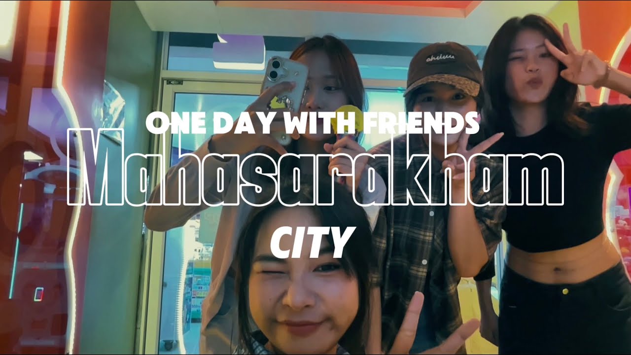 1 Day with friends เที่ยวในตัวเมืองมหาสารคาม