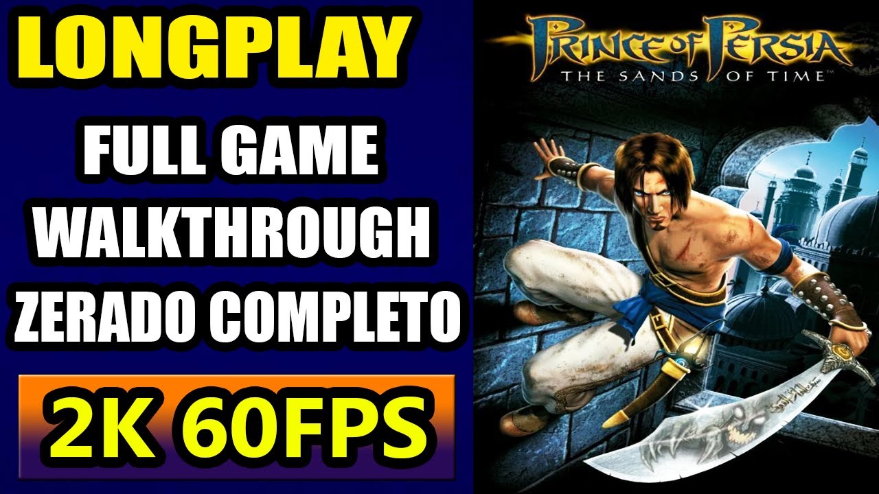 Longplay Prince of Persia: The Sands of Time Full Game Walkthrough Zerado 100% Completo [2K 60FPS]