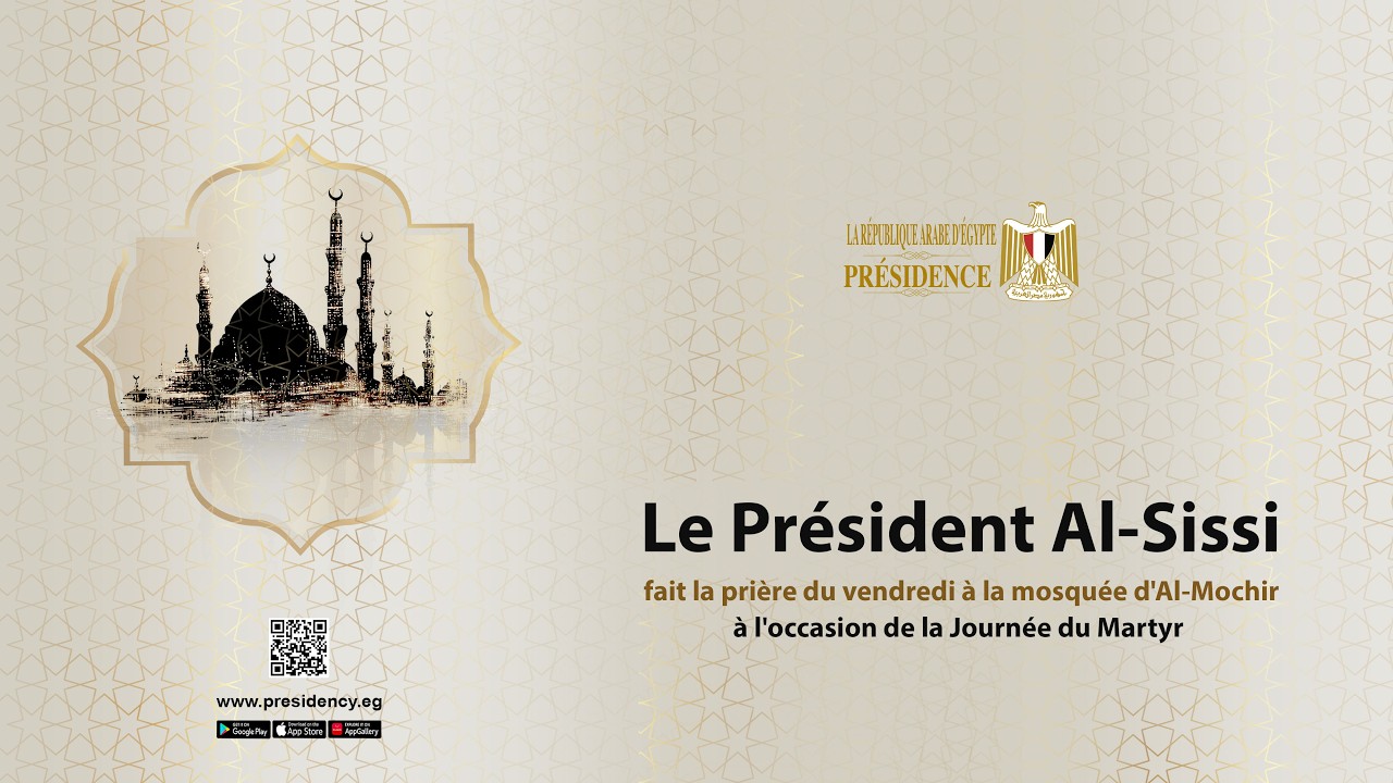 Le Président Al-Sissi fait la prière du vendredi à la mosquée d'Al-Mochir au jour du Martyr