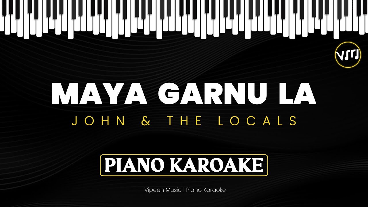 Maya Garnu La | John & The Locals | Piano Karoake