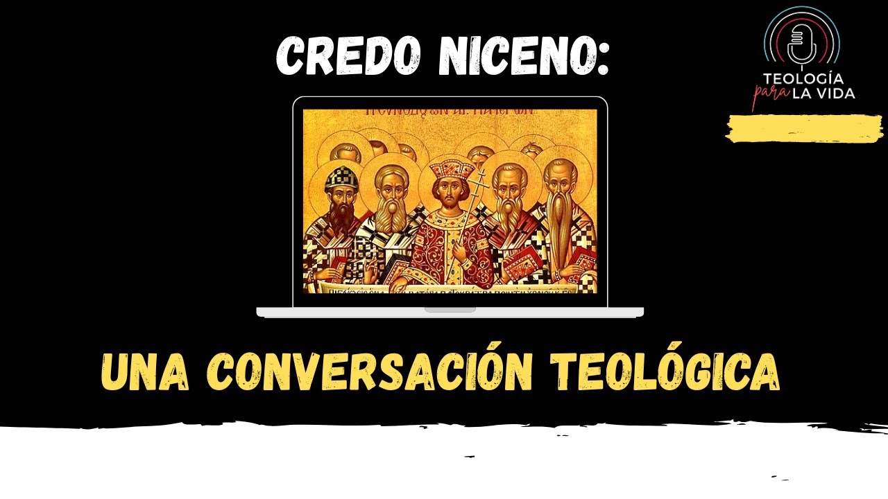 Una conversación sobre el Credo Niceno
