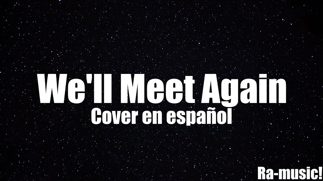 We'll meet again (Cover en español)