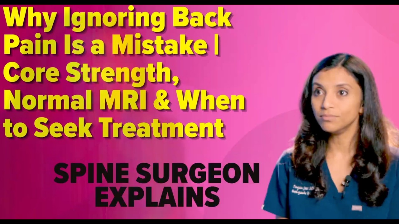 Why Ignoring Back Pain Is a Mistake  Core Strength, Normal MRI & When to Seek Treatment