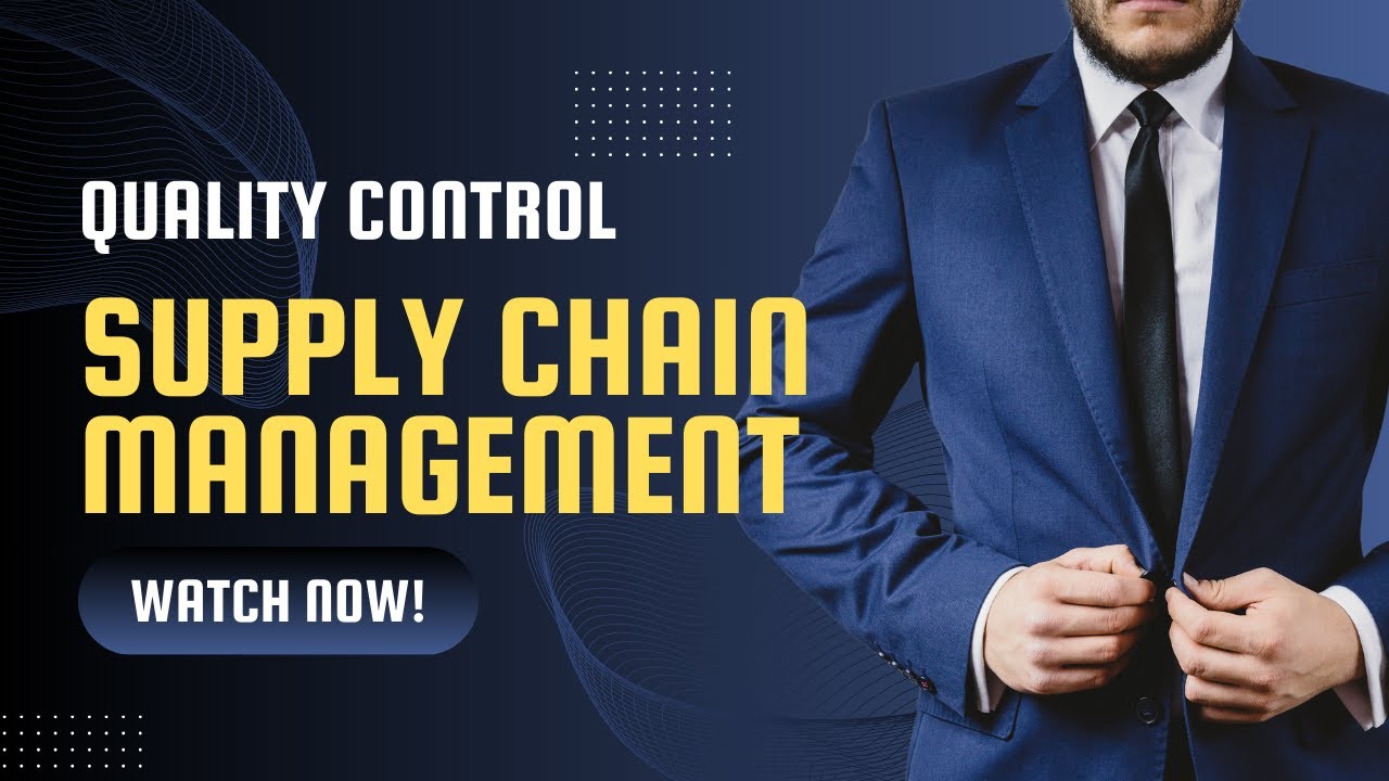 Understanding Quality Control & Supply Chain Management