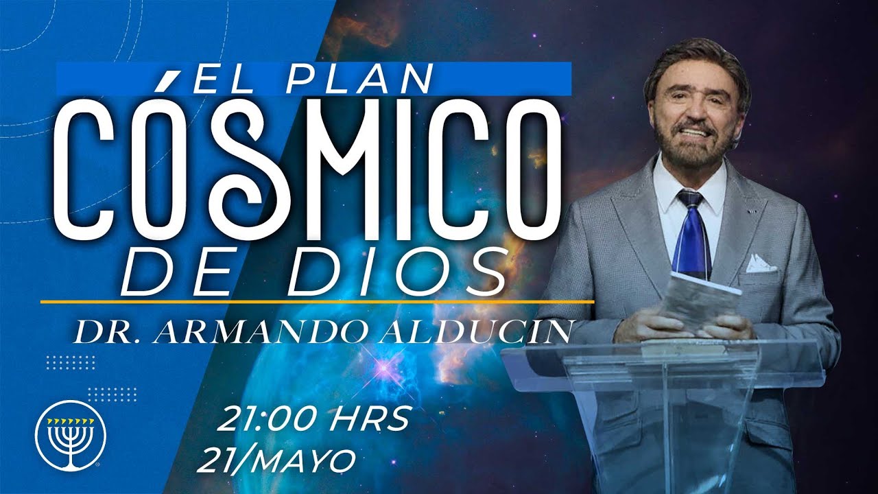 El Plan Cósmico de Dios | Dr. Armando Alducin