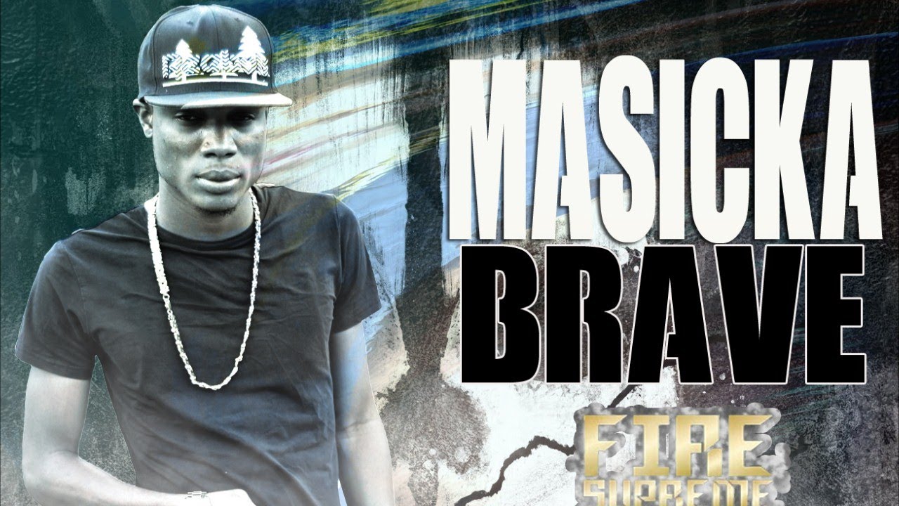 Masicka - Brave (Raw) [Fire Supreme Riddim] May 2014