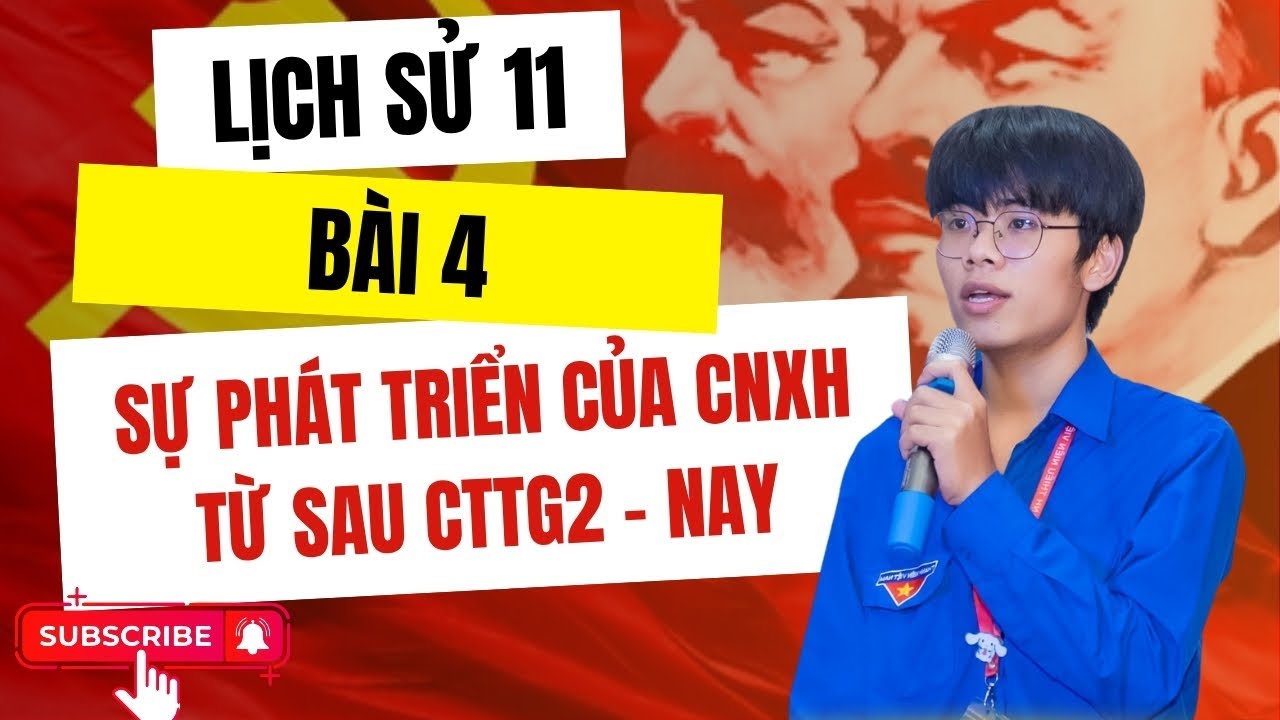 LỊCH SỬ 11 - BÀI 4: SỰ PHÁT TRIỂN CỦA CNXH TỪ SAU CTTG2 ĐẾN NAY (tổng hợp 3 quyển sách)