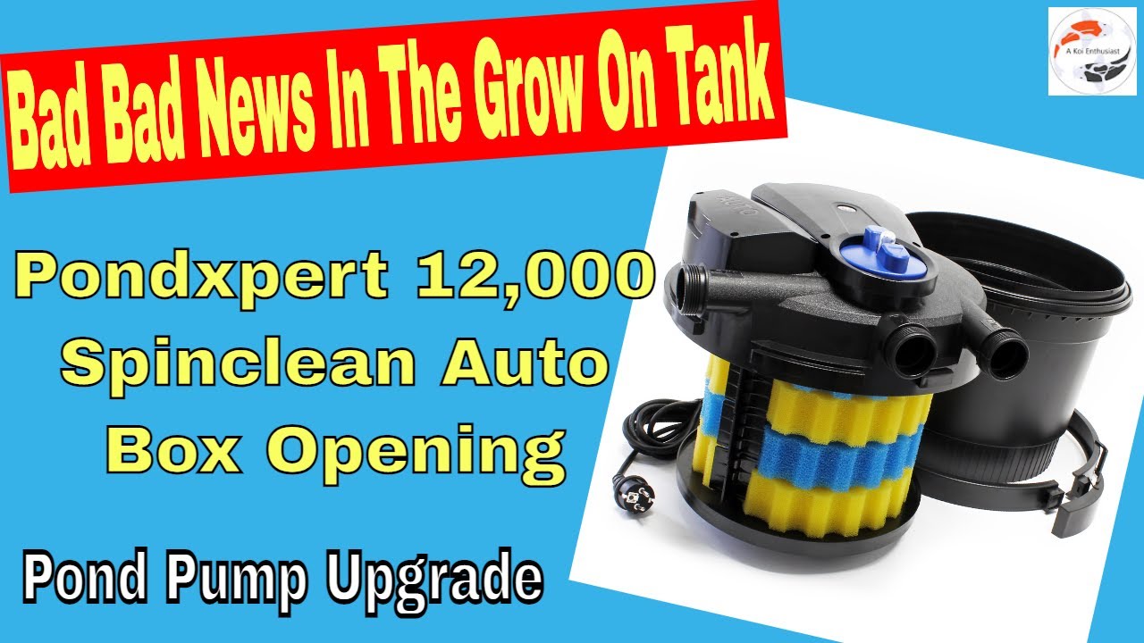 Bad, Bad News In The Grow On Tank - Pondxpert Spinclean 12,000 Auto Box Opening & Pump Upgrade