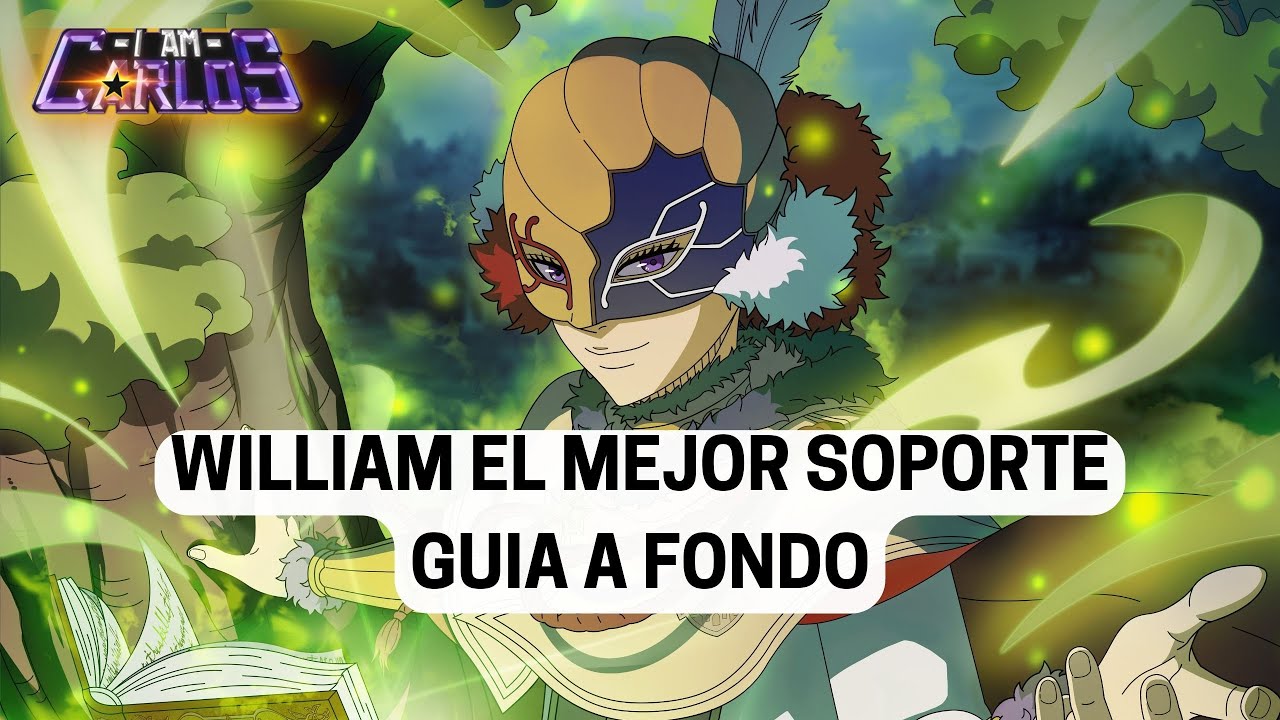 GUIA A FONDO: WILLIAM EL MEJOR SOPORTE #blackclovermobile