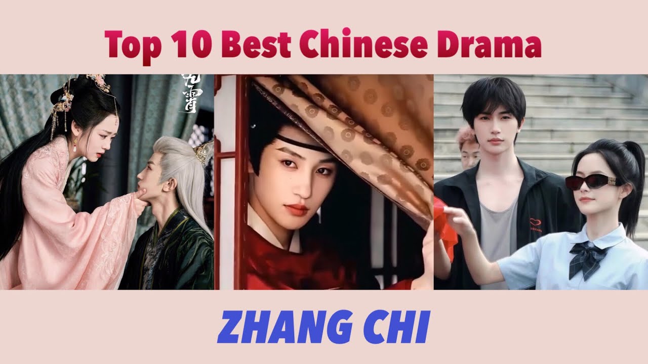 Top 10 Best Chinese Drama of ZHANG CHI 