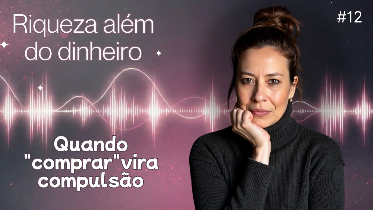 Quando “comprar” vira compulsão? #12