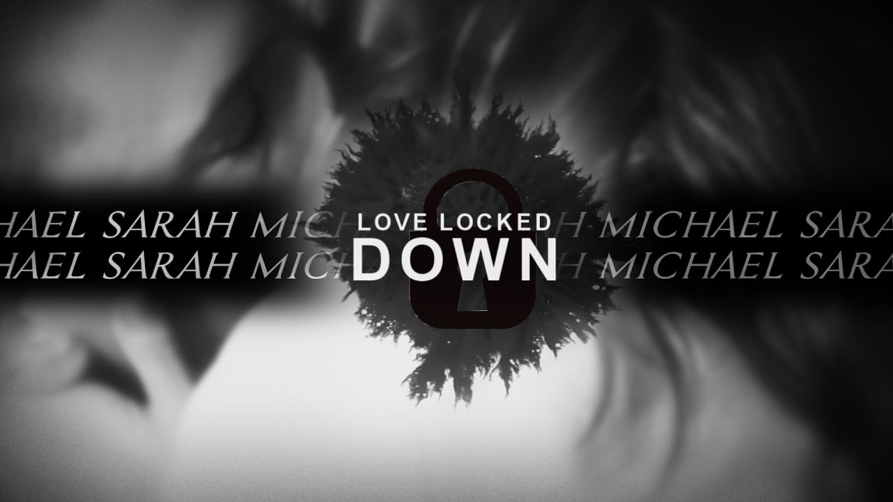 ● Sara & Michael || Love Locked Down {s1}