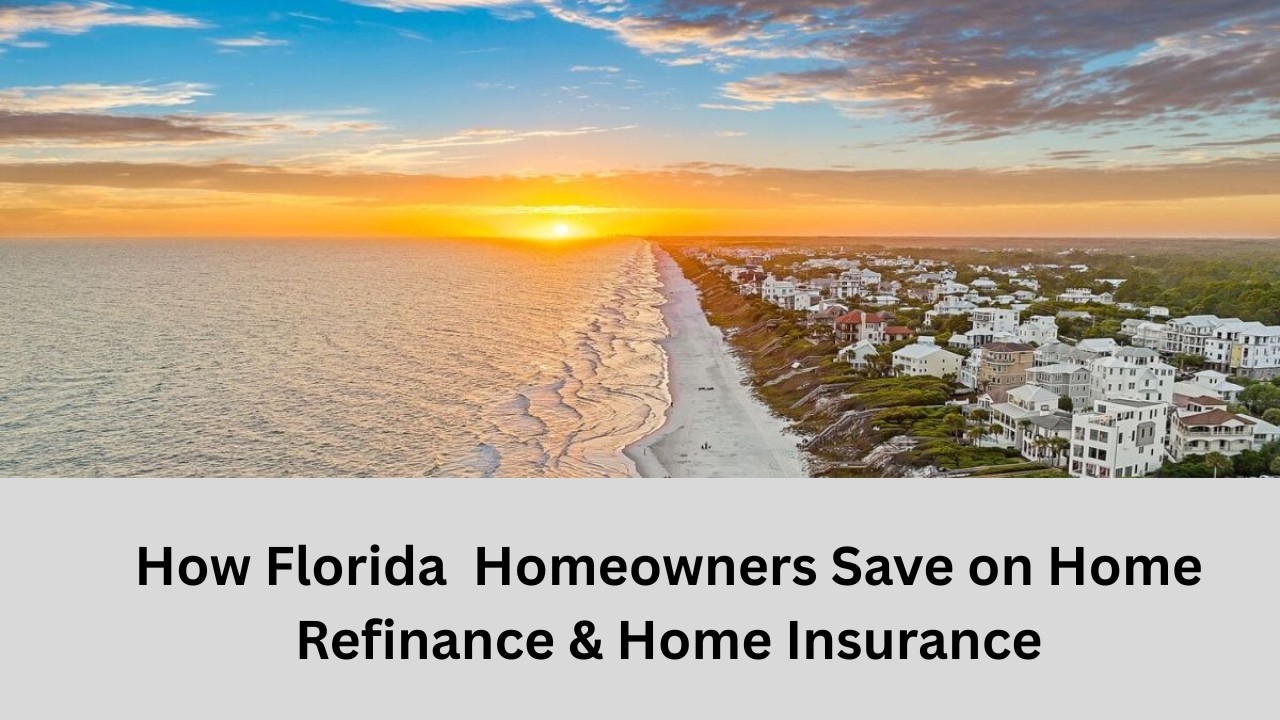 Lower Florida Homeowners Cost : Insurance & Refinance