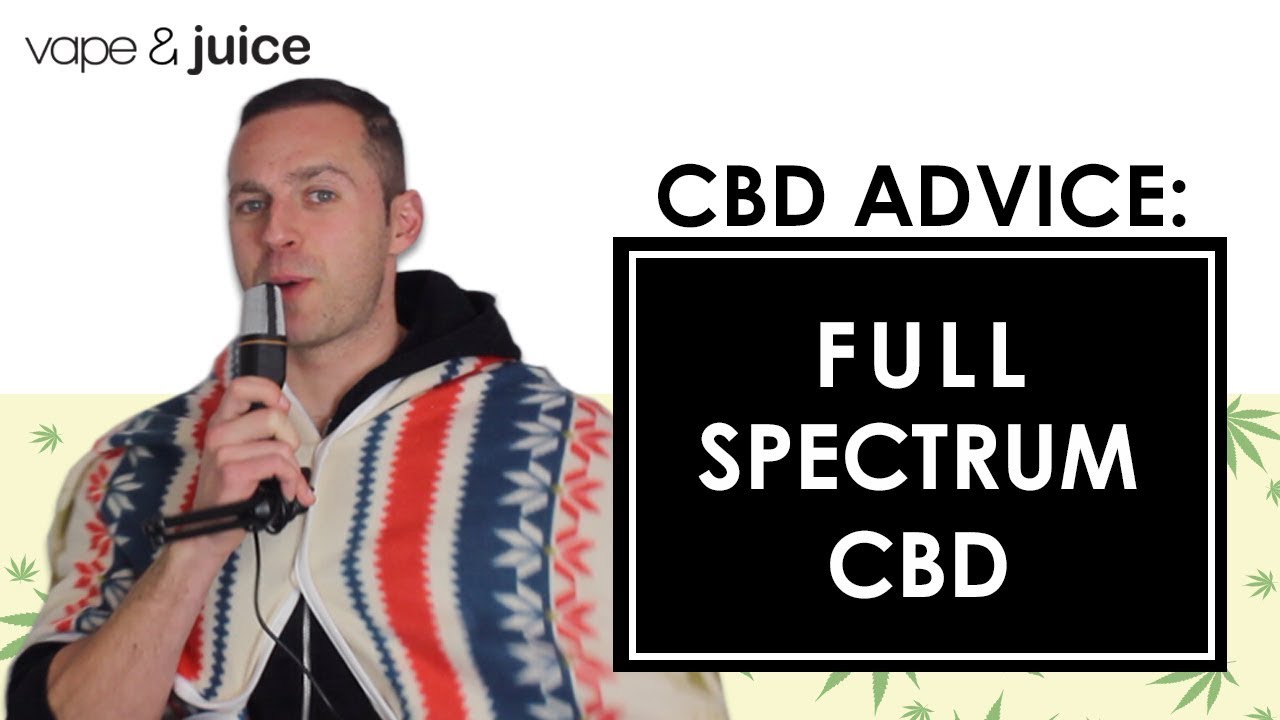 What is Full Spectrum CBD Oil | Broad Spectrum | CBD Advice