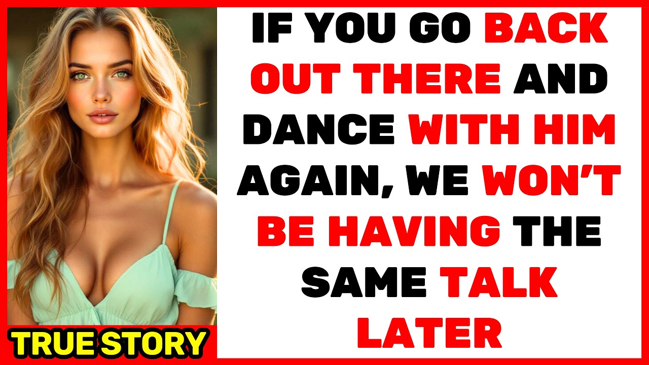 The Next Time You Dance with Him… I Won’t Be Here When You Turn Around...