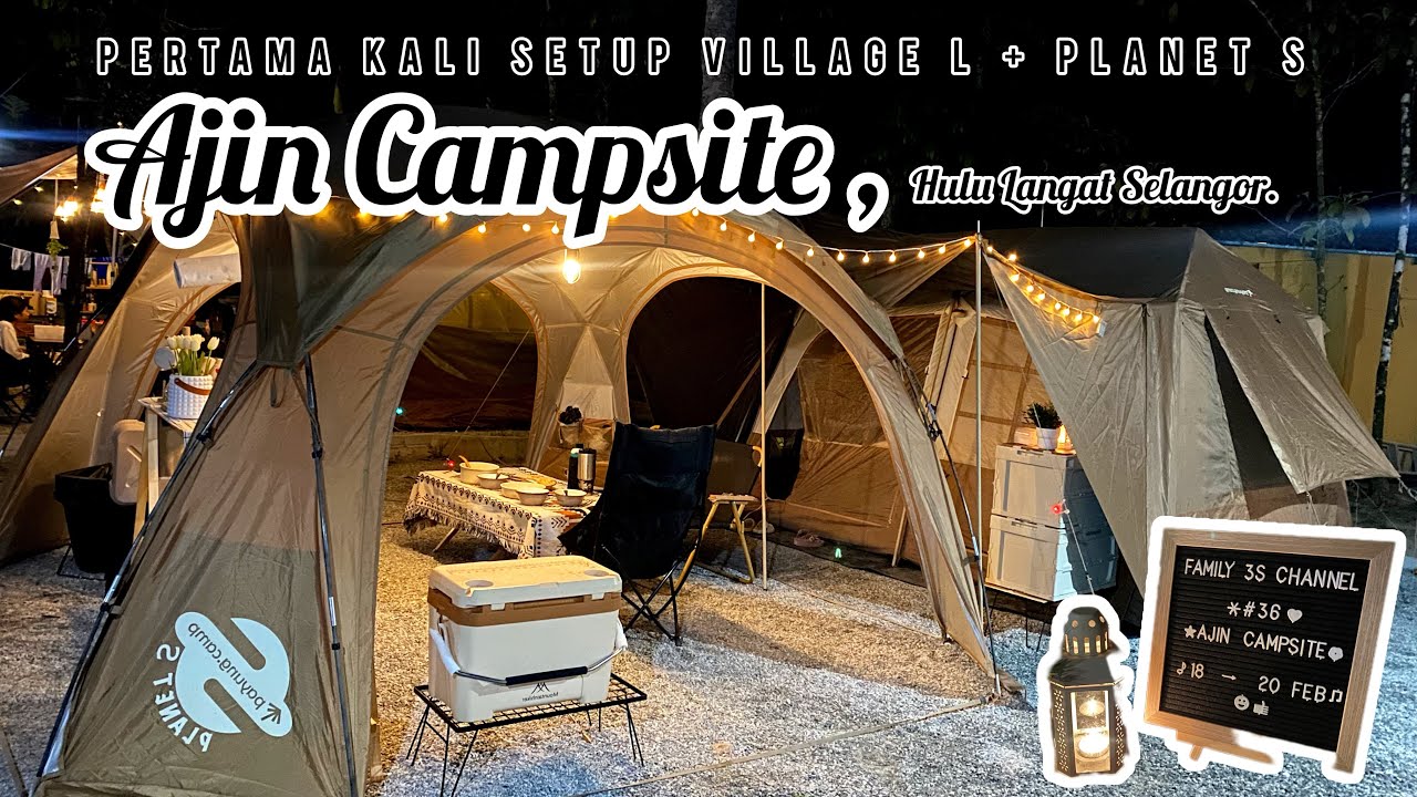 CAMPING | AJIN CAMPSITE HULU LANGAT | VILLAGE L FT PLANET S | CAMPSITE BERWAJAH BARU