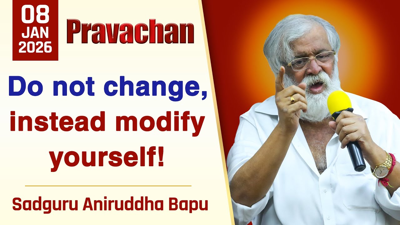 Do not change, instead modify yourself! | Aniruddha Bapu | English Pravachan