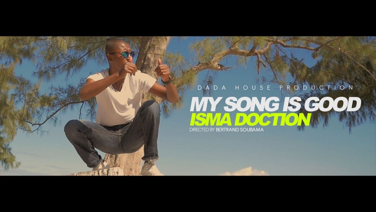 Isma Doction - My Song is Good - Juillet 2017