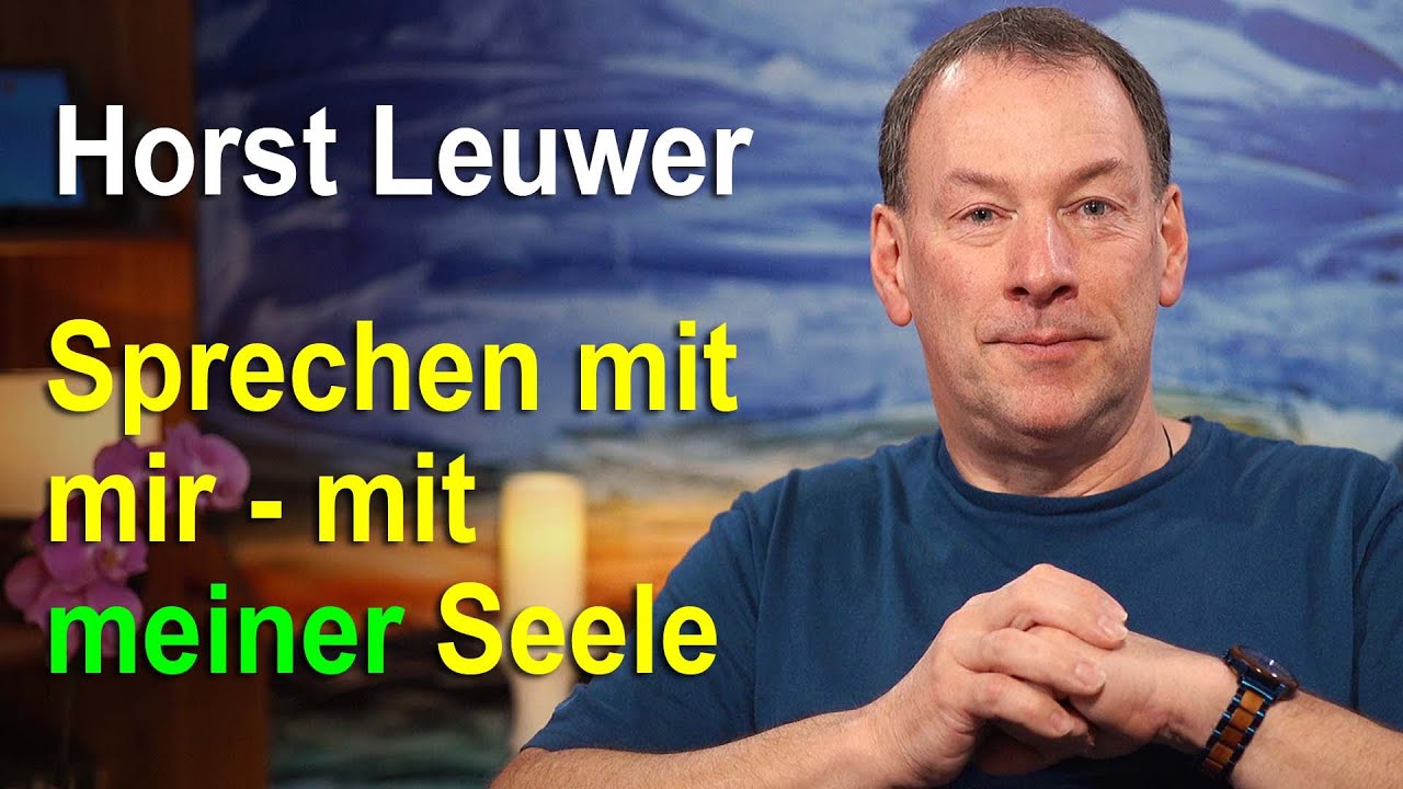 Sprechen mit mir - mit meiner Seele | Horst Leuwer