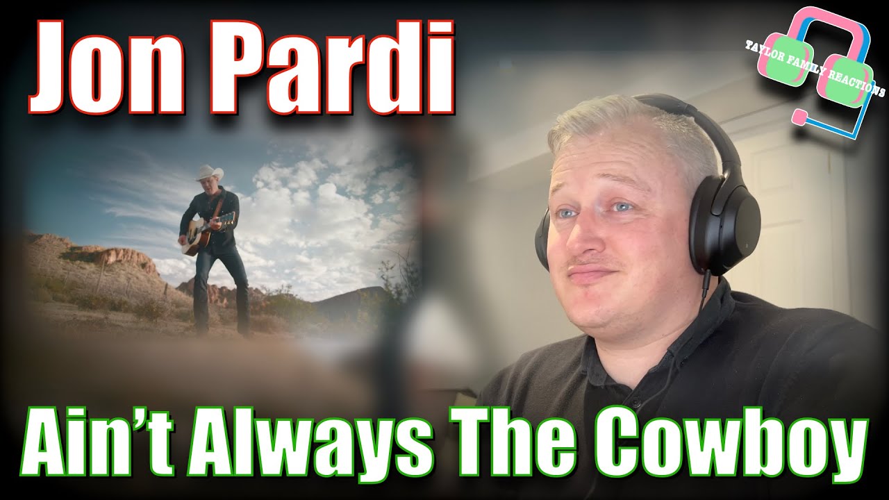 JON PARDI - Ain’t Always The Cowboy (COUNTRY MUSIC REACTION)