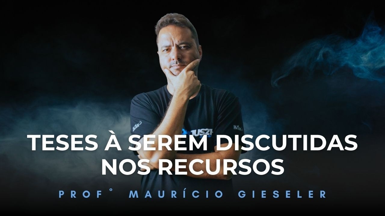 TESES À SEREM DISCUTIDAS NOS RECURSOS