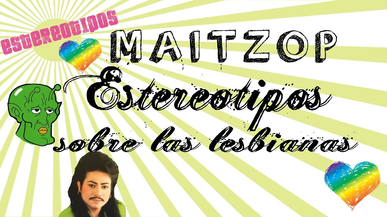 Estereotipos sobre las Lesbianas, Lenchas | MAITZOP